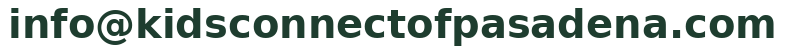 Email address: info at kidsconnectofpasadena dot com
